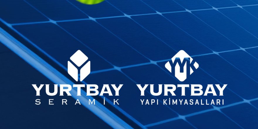 Yurtbay Seramik Sürdürülebilirlikte Yeni Bir Dönem Başlatıyor
