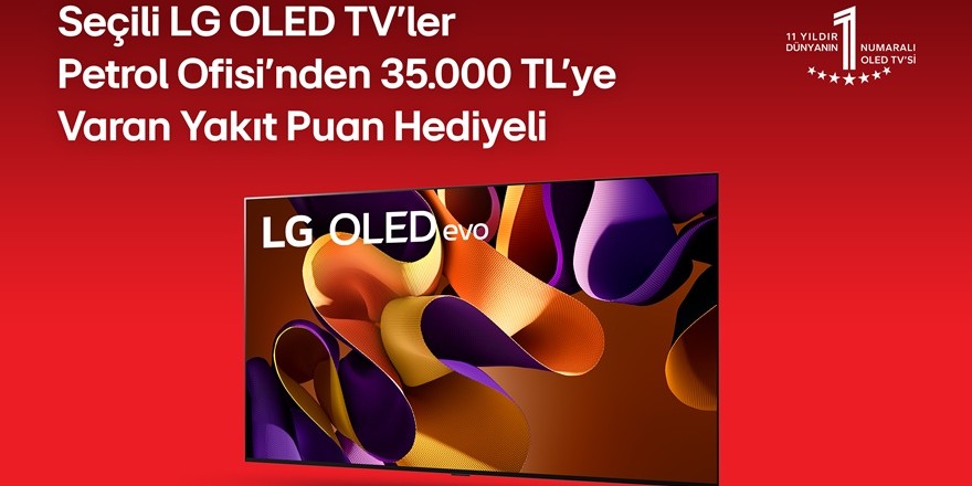 LG’den TV Alana Petrol Ofisi’nden 35.000 TL’ye Varan Yakıt Puan 