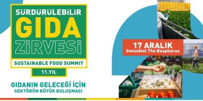 11. Sürdürülebilir Gıda Zirvesi 17 Aralık’ta başlayacak