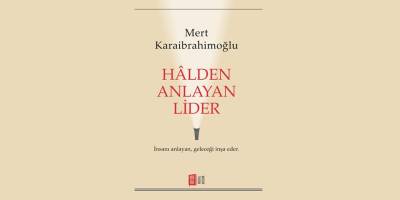Halden Anlayan Lider: İyi İşler, Önce İyi İlişkilerle Başlar