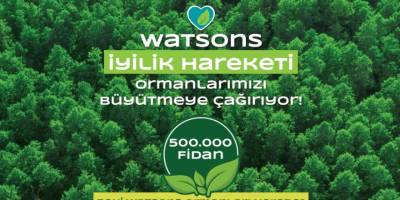 Watsons İyilik Hareketi Ormanlarımızı Büyütmeye Çağırıyor!