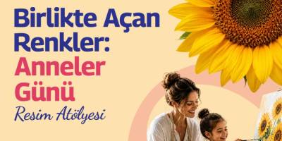 Anneler Günü Atölyesi Forum İstanbul’da
